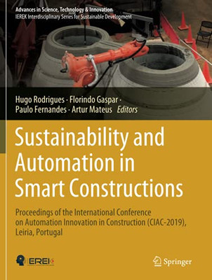 Sustainability And Automation In Smart Constructions: Proceedings Of The International Conference On Automation Innovation In Construction ... In Science, Technology & Innovation)