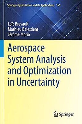 Aerospace System Analysis And Optimization In Uncertainty (Springer Optimization And Its Applications, 156)