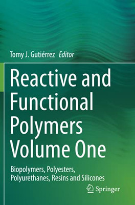 Reactive And Functional Polymers Volume One: Biopolymers, Polyesters, Polyurethanes, Resins And Silicones