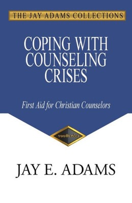 Coping with Counseling Crises : First Aid for Christian Counselors