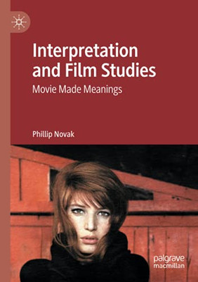 Interpretation And Film Studies: Movie Made Meanings