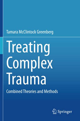 Treating Complex Trauma: Combined Theories And Methods