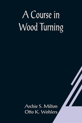 A Course In Wood Turning