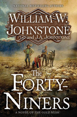The Forty-Niners : A Novel of the Gold Rush