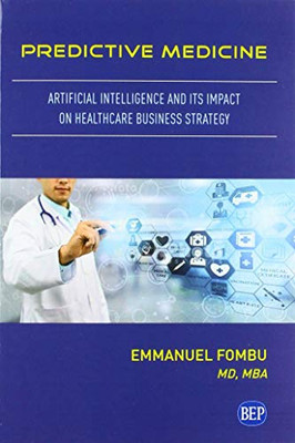 Predictive Medicine: Artificial Intelligence and Its Impact on Healthcare Business Strategy