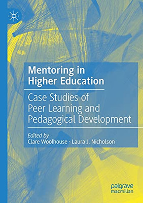 Mentoring In Higher Education: Case Studies Of Peer Learning And Pedagogical Development