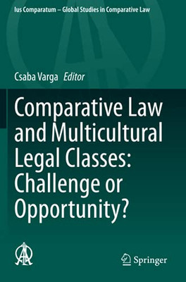 Comparative Law And Multicultural Legal Classes: Challenge Or Opportunity? (Ius Comparatum - Global Studies In Comparative Law)