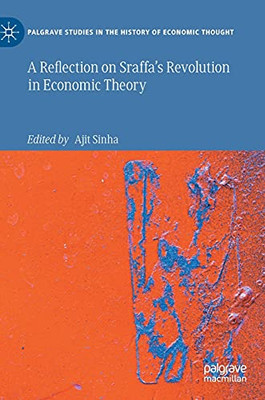 A Reflection On SraffaS Revolution In Economic Theory (Palgrave Studies In The History Of Economic Thought)