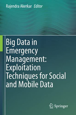 Big Data In Emergency Management: Exploitation Techniques For Social And Mobile Data
