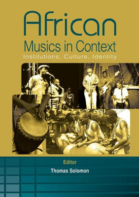 African Musics in Context : Institutions, Culture, Identity