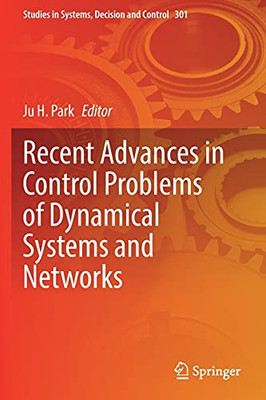 Recent Advances In Control Problems Of Dynamical Systems And Networks (Studies In Systems, Decision And Control, 301)