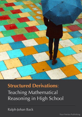 Structured Derivations : Teaching Mathematical Reasoning in High School