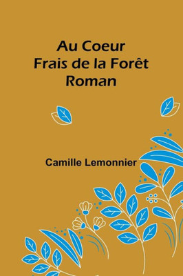 Au Coeur Frais de la Forêt : Roman