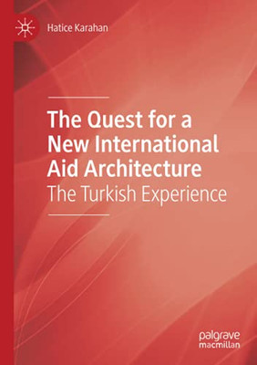 The Quest For A New International Aid Architecture: The Turkish Experience