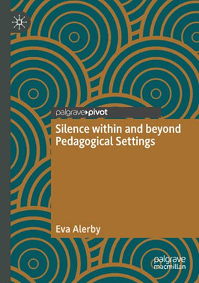 Silence Within And Beyond Pedagogical Settings