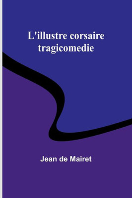 L'illustre corsaire : tragicomedie