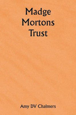 Madge Mortons Trust Madge Mortons Trust