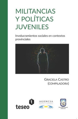 Militancias Y Políticas Juveniles : Involucramientos Sociales En Contextos Provinciales