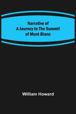 Narrative of a Journey to the Summit of Mont Blanc