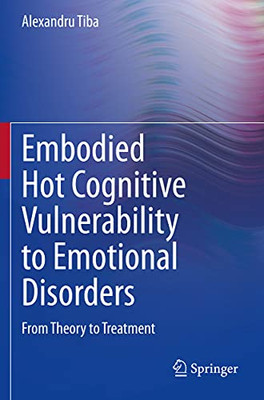 Embodied Hot Cognitive Vulnerability To Emotional Disorders?: From Theory To Treatment?