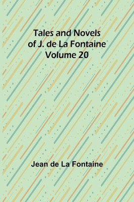 Tales and Novels of J. de La Fontaine - Volume 20