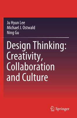 Design Thinking: Creativity, Collaboration And Culture