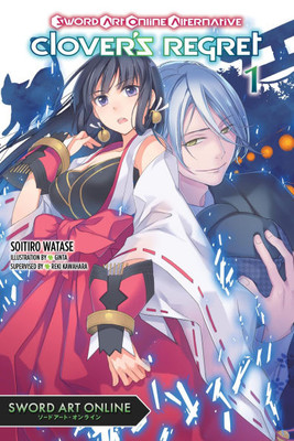 Sword Art Online Alternative Clover's Regret, Vol. 1 (Light Novel) : Volume 1