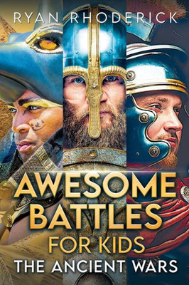 Awesome Battles for Kids : The Ancient Wars