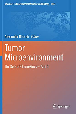 Tumor Microenvironment: The Role Of Chemokines  Part B (Advances In Experimental Medicine And Biology, 1302)