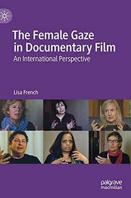 The Female Gaze In Documentary Film: An International Perspective