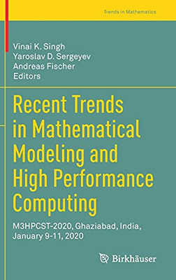 Recent Trends In Mathematical Modeling And High Performance Computing: M3Hpcst-2020, Ghaziabad, India, January 9-11, 2020 (Trends In Mathematics)