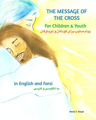 The Message of The Cross for Children and Youth - Bilingual English and Farsi