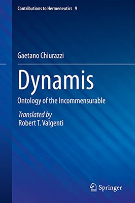 Dynamis: Ontology Of The Incommensurable (Contributions To Hermeneutics, 9)