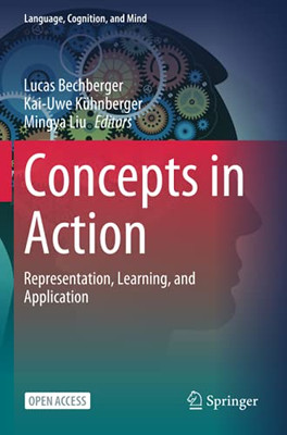 Concepts In Action: Representation, Learning, And Application (Language, Cognition, And Mind)