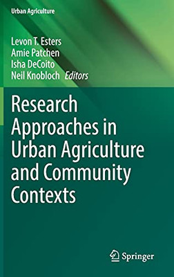 Research Approaches In Urban Agriculture And Community Contexts