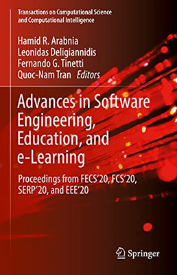 Advances In Software Engineering, Education, And E-Learning: Proceedings From Fecs'20, Fcs'20, Serp'20, And Eee'20 (Transactions On Computational Science And Computational Intelligence)