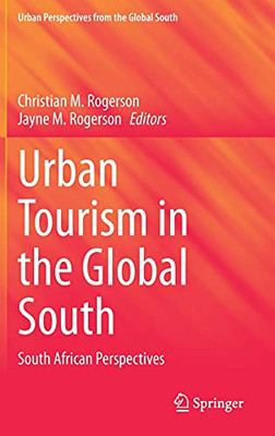Urban Tourism In The Global South: South African Perspectives (Geojournal Library)