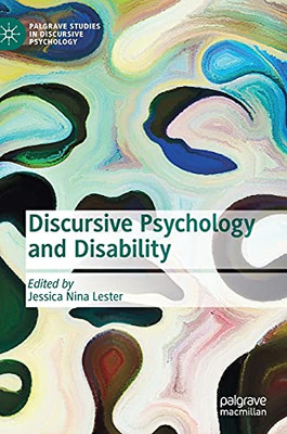 Discursive Psychology And Disability (Palgrave Studies In Discursive Psychology)