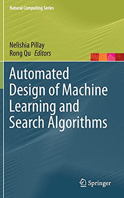 Automated Design Of Machine Learning And Search Algorithms (Natural Computing Series)