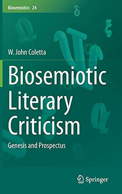Biosemiotic Literary Criticism: Genesis And Prospectus (Biosemiotics, 24)