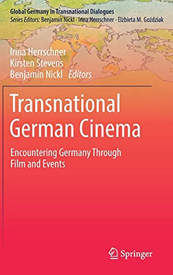 Transnational German Cinema: Encountering Germany Through Film And Events (Global Germany In Transnational Dialogues)