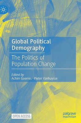 Global Political Demography: The Politics Of Population Change (Hardcover)