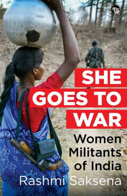 She Goes to War : Women Militants of India