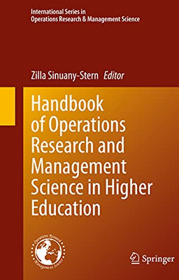 Handbook Of Operations Research And Management Science In Higher Education (International Series In Operations Research & Management Science, 309)