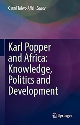 Karl Popper And Africa: Knowledge, Politics And Development