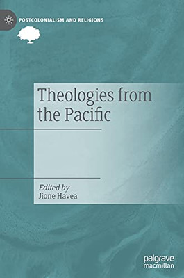 Theologies From The Pacific (Postcolonialism And Religions)