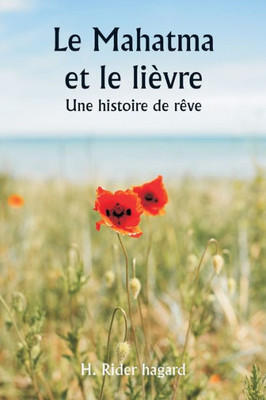 Le Mahatma et le lièvre Une histoire de rêve