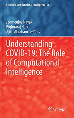 Understanding Covid-19: The Role Of Computational Intelligence (Studies In Computational Intelligence, 963)