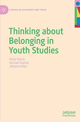 Thinking About Belonging In Youth Studies (Studies In Childhood And Youth)