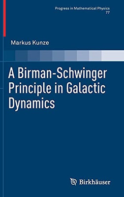 A Birman-Schwinger Principle In Galactic Dynamics (Progress In Mathematical Physics, 77)